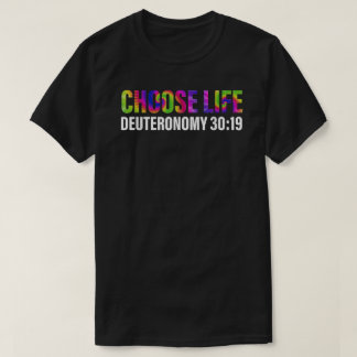Choose Life Deuteronomy 30 19 Apparel T-Shirt