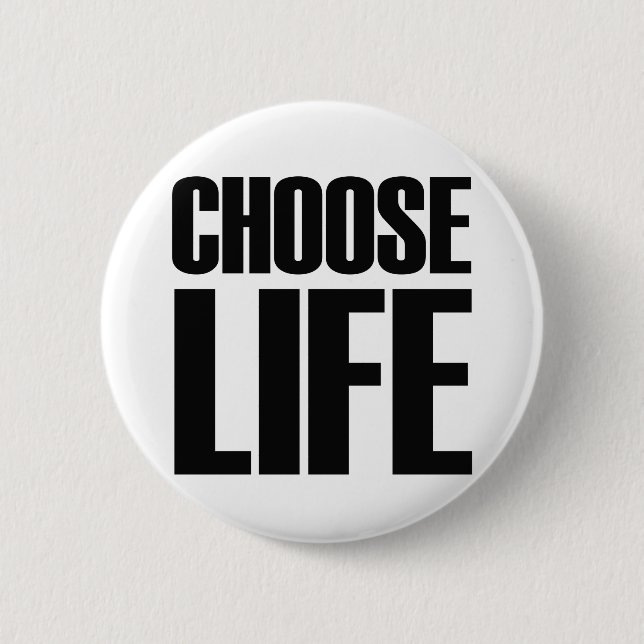 CHOOSE LIFE - Eighties Badge 2 Inch Round Button (Front)