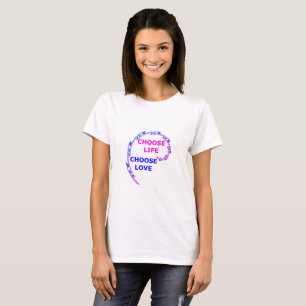 Choose life & love t-shirt