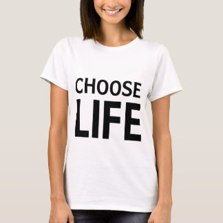 CHOOSE LIFE T-Shirt