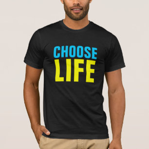CHOOSE LIFE T-Shirt