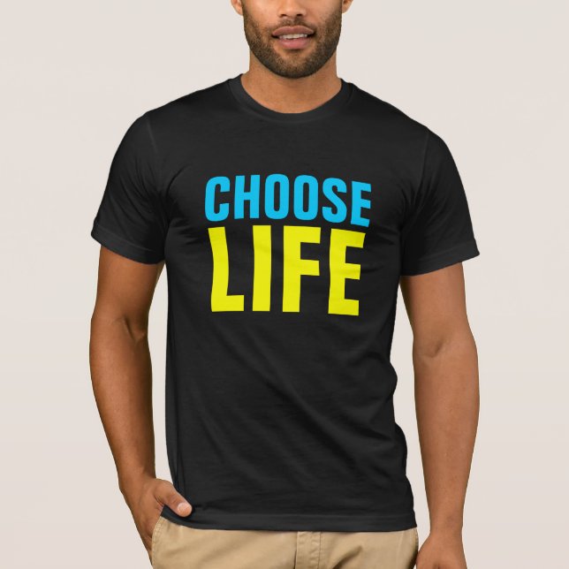 CHOOSE LIFE T-Shirt (Front)