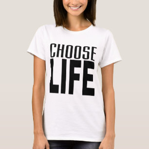 Choose Life T-Shirt