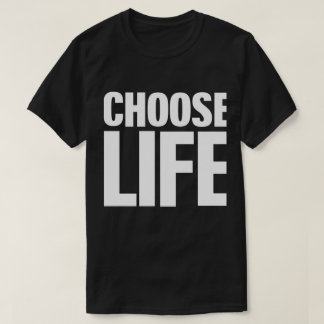 Choose Life (White Print) Motivational T-Shirt
