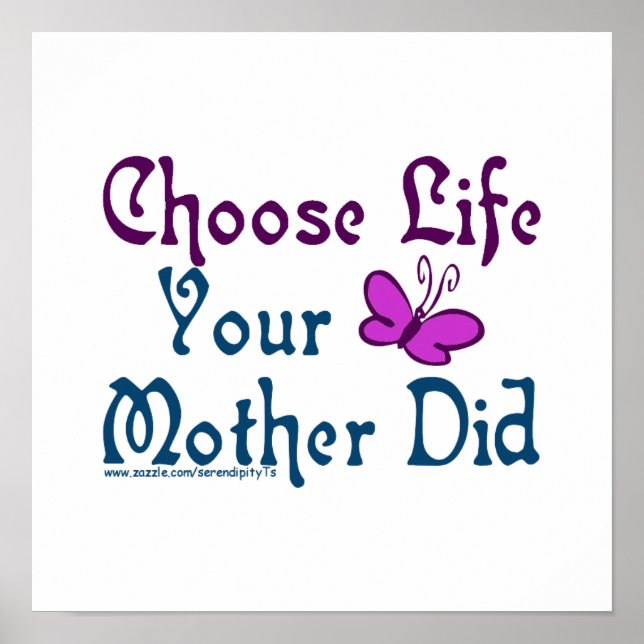 Choose Life, Your Mother Did! Poster (Front)