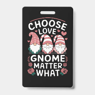 Choose Love Gnome Matter What Valentine's Day Badge