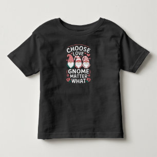 Choose Love Gnome Matter What Valentine's Day Toddler T-shirt