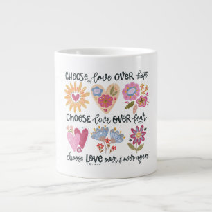 Choose Love Over Hate And Fear. Encouragement Gift Large Coffee Mug
