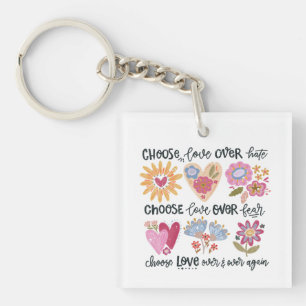 Choose love over hate. Choose love over fear.  Keychain
