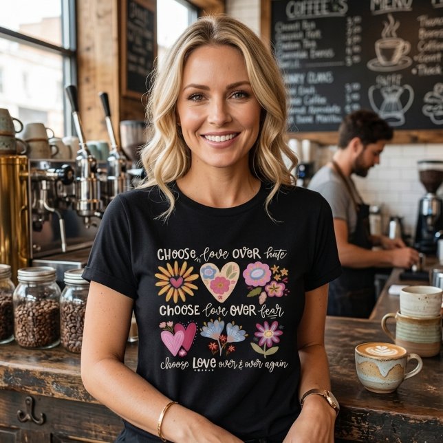 Choose love over hate. Choose love over fear. T-Shirt (Creator Uploaded)