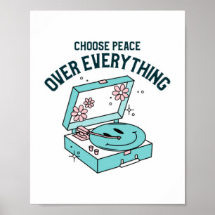 Choose Peace Over Everything Poster