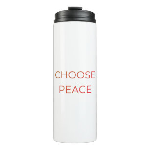 Choose Peace Thermal Tumbler Minimal Soft Life T