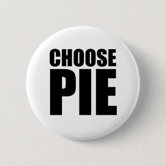 Choose Pie 2 Inch Round Button