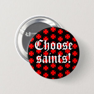 "Choose saints!" Tag Line / Slogan 2 Inch Round Button