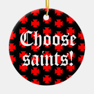 "Choose saints!" Tag Line / Slogan Ceramic Ornament