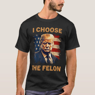 Choose The Felon 2024 Funny Republican Patriot Men T-Shirt