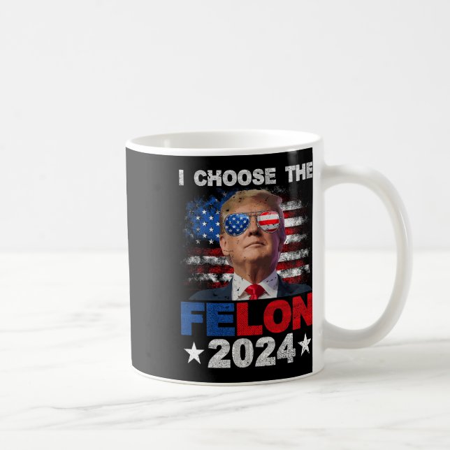 Choose The Felon 2024 Support Trump 2024 Convicted Coffee Mug (Right)
