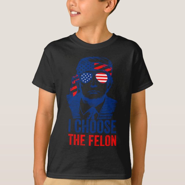 Choose The Felon Donald Trump 2024 Election Americ T-Shirt (Front)