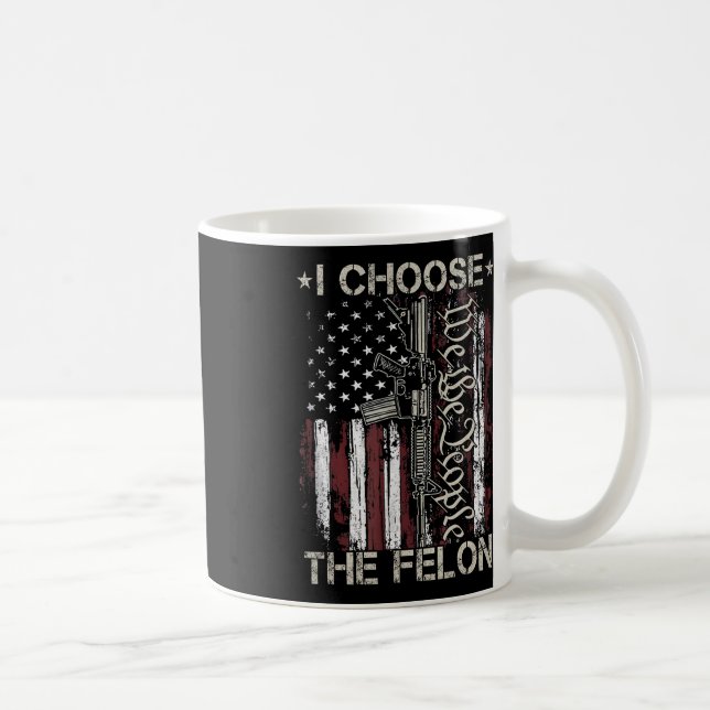 Choose The Felon Funny Trump 2024 Voting Convicted Coffee Mug (Right)