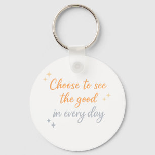 Choose the Good – Positive Quote Design Keychain
