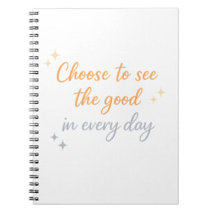 Choose the Good – Positive Quote Design Notebook