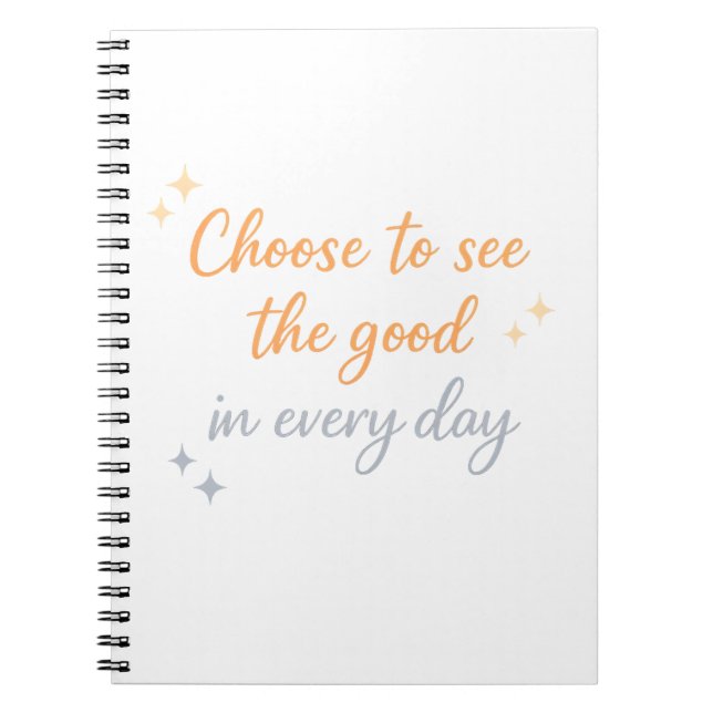 Choose the Good – Positive Quote Design Notebook (Front)