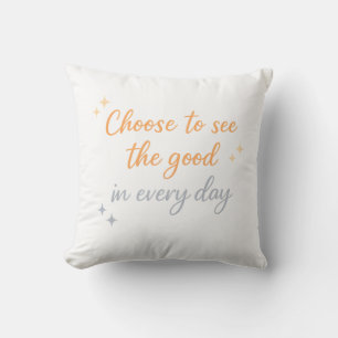 Choose the Good – Positive Quote Design Throw Pillow