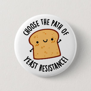 Choose The Path Of Yeast Resistance Pun 2 Inch Round Button