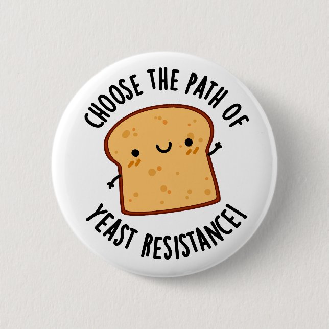 Choose The Path Of Yeast Resistance Pun 2 Inch Round Button (Front)
