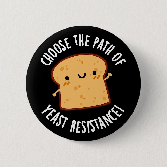 Choose The Path Of Yeast Resistance Pun Dark BG 2 Inch Round Button (Front)