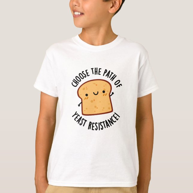 Choose The Path Of Yeast Resistance Pun T-Shirt (Front)
