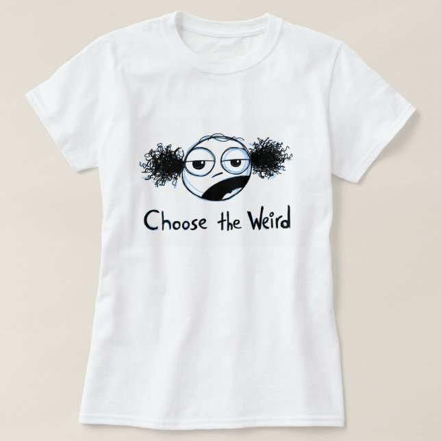 "Choose the Weird" (Garden of Enid) T-Shirt (Design Front)