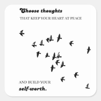 Choose thoughts that keep your heart at peace square sticker