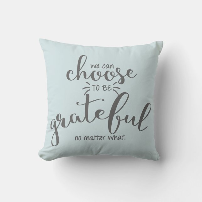 Choose To Be Grateful Quote | Throw Pillow (Front)