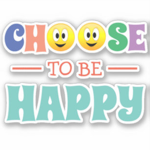 Choose To Be Happy