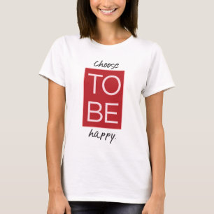 Choose To Be Happy T-Shirt