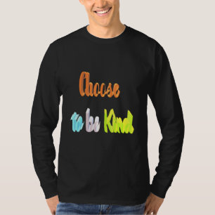 Choose To Be Kind T-Shirt