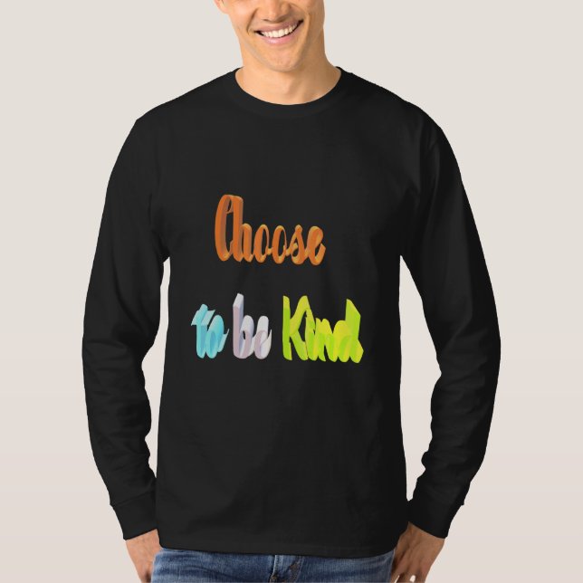 Choose To Be Kind T-Shirt (Front)