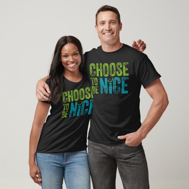 Choose To Be Nice T-Shirt (Unisex)