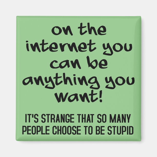 Choose To Be Stupid Funny Fridge Magnet (Front)