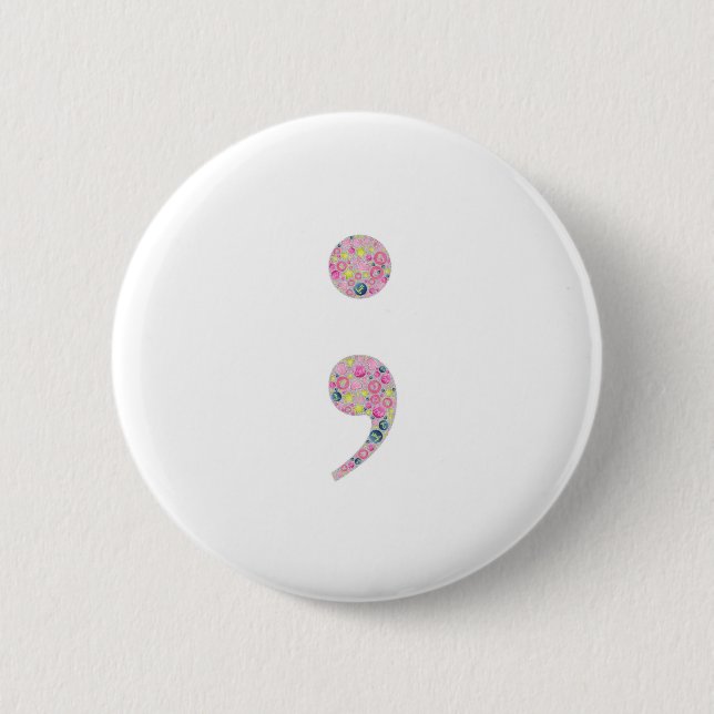 Choose to Go On | Semicolon 2 Inch Round Button (Front)