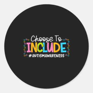 Choose to include autism awareness autistic suppor classic round sticker