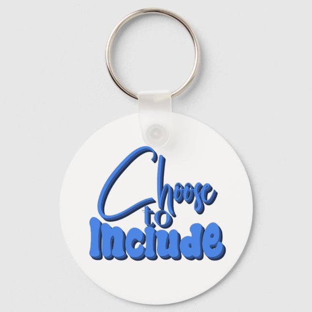 ”Choose to Include” Blue Text Keychain (Front)