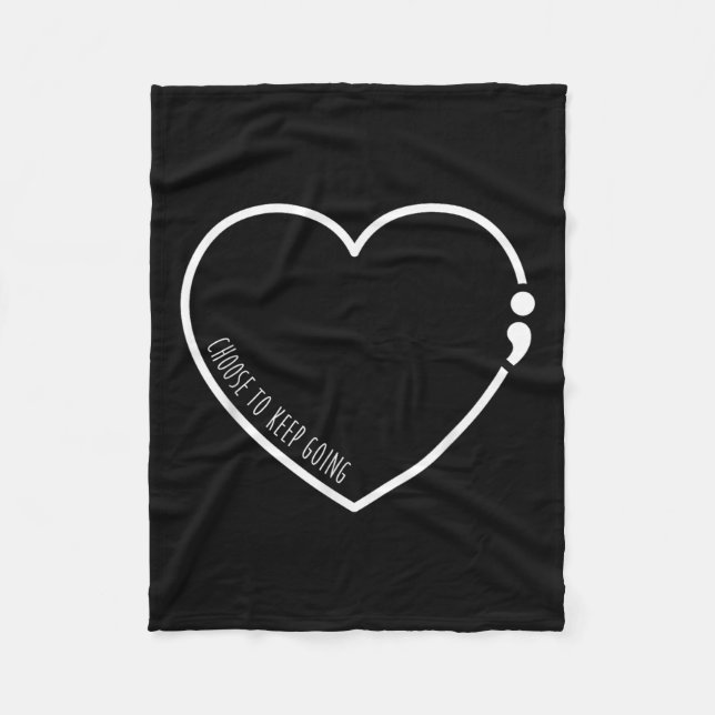Choose To Keep Going , Semicolon Suicide Preventio Fleece Blanket (Front)