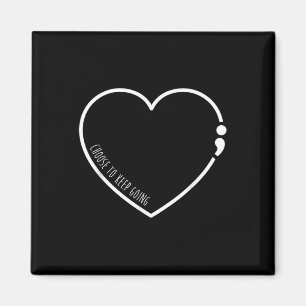 Choose To Keep Going , Semicolon Suicide Preventio Magnet