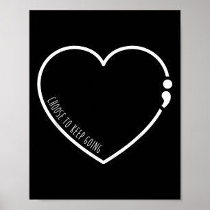 Choose To Keep Going , Semicolon Suicide Preventio Poster