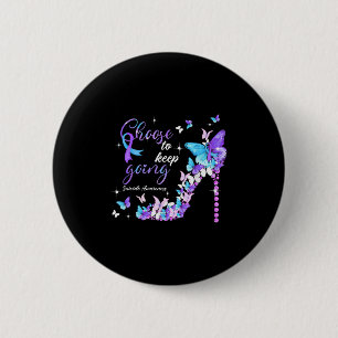 Choose To Keep Going Suicide Awareness High Heel B 2 Inch Round Button
