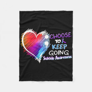 Choose To Keep Going Suicide Awareness You Problem Fleece Blanket