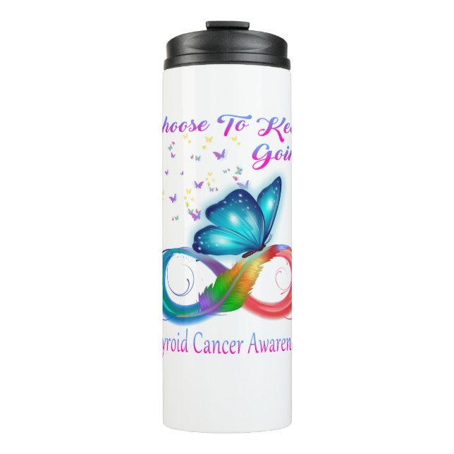 Choose To Keep Going Thyroid Cancer Awareness Thermal Tumbler (Front)
