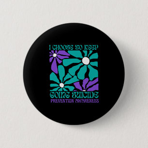 Choose To Keep On Going Women Suicide Prevention A 2 Inch Round Button